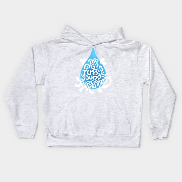 Tubig? Sounds Refreshing hand lettering Kids Hoodie by phogar